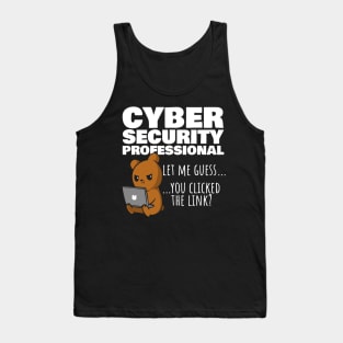 You Clicked The Link? Funny Cybersecurity Infosec Tank Top